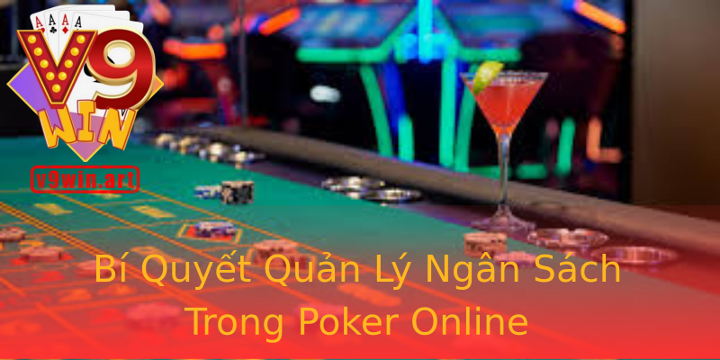 Bí Quyết Quản Lý Ngân Sách Trong Poker Online Bí Quyết Quản Lý Ngân Sách Trong Poker Online