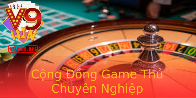 Cộng Đồng Game Thủ Chuyên Nghiệp