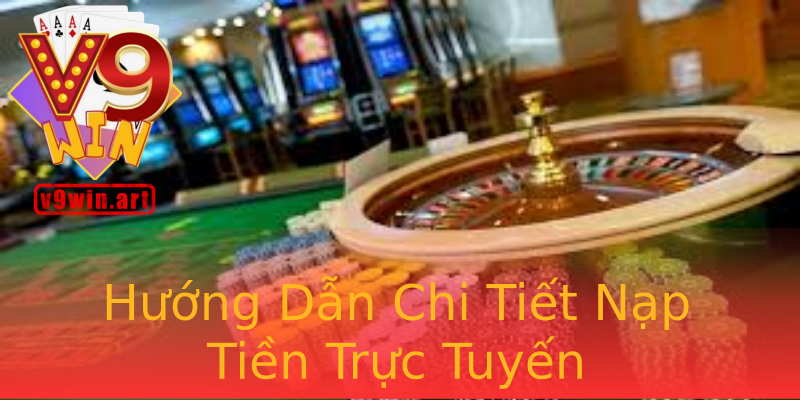 Hướng Dẫn Chi Tiết Nạp Tiền Trực Tuyến