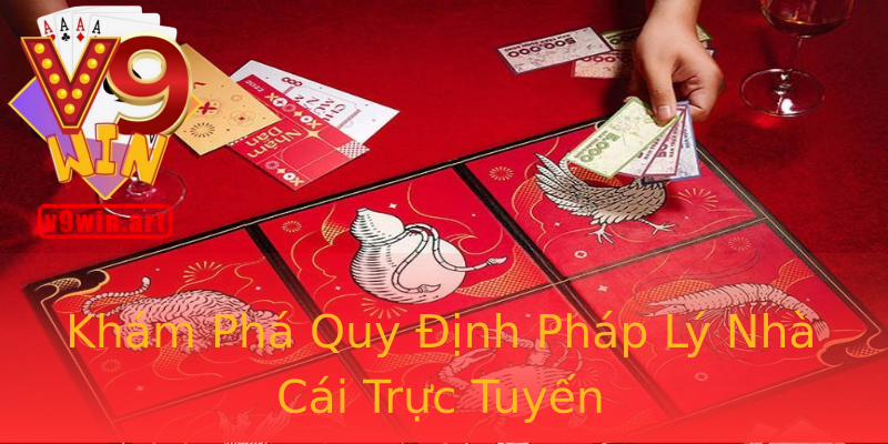 Khám Phá Quy Định Pháp Lý Nhà Cái Trực Tuyến