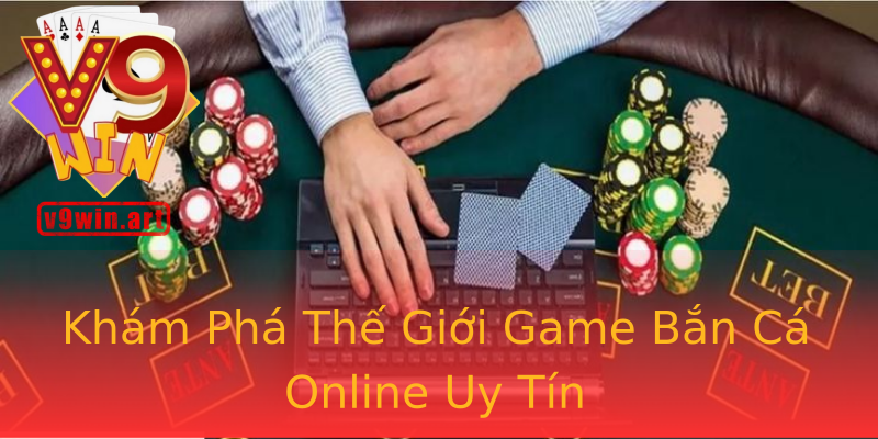Khám Phá Thế Giới Game Bắn Cá Online Uy Tín Khám Phá Thế Giới Game Bắn Cá Online Uy Tín