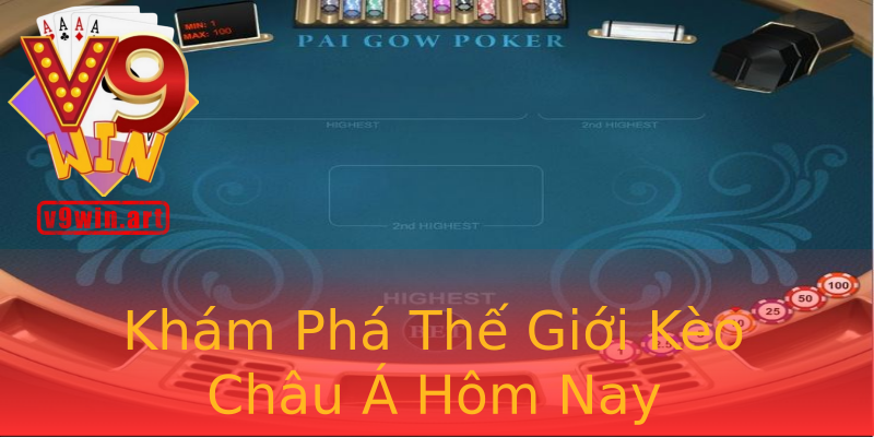 Khám Phá Thế Giới Kèo Châu Á Hôm Nay
