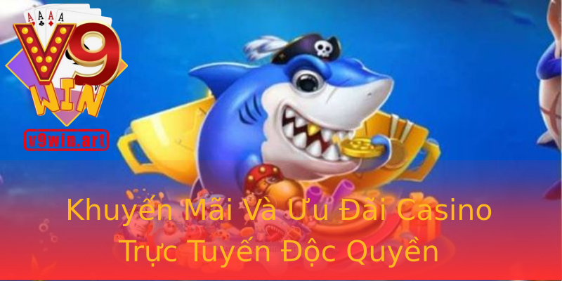 Khuyến Mãi Và Ưu Đãi Casino Trực Tuyến Độc Quyền