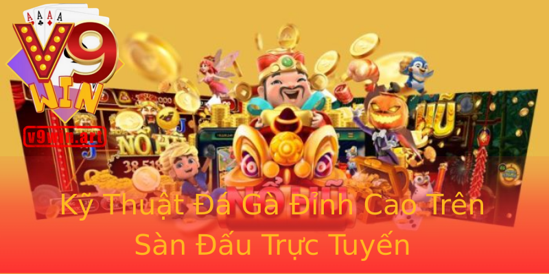 Kỹ Thuật Đá Gà Đỉnh Cao Trên Sàn Đấu Trực Tuyến
