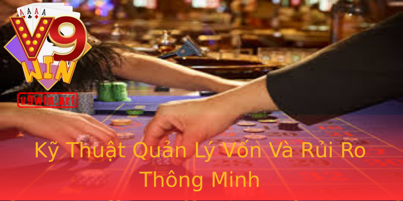 Kỹ Thuật Quản Lý Vốn Và Rủi Ro Thông Minh Kỹ Thuật Quản Lý Vốn Và Rủi Ro Thông Minh