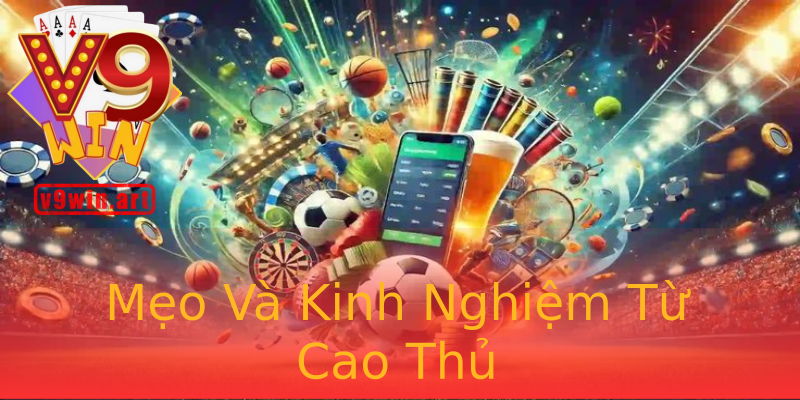 Mẹo Và Kinh Nghiệm Từ Cao Thủ Mẹo Và Kinh Nghiệm Từ Cao Thủ