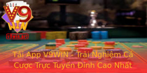 Tai App V9Win Trai Nghiem Ca Cuoc Truc Tuyen Inh Cao Nhat