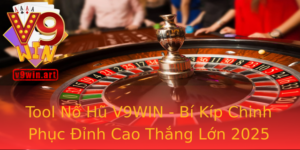 Tool No Hu V9Win Bi Kip Chinh Phuc Inh Cao Thang Lon 2025